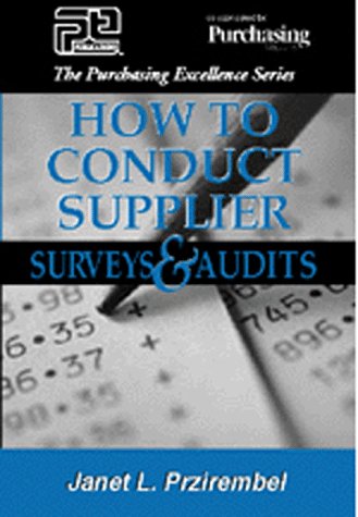Beispielbild fr How to Conduct Supplier Surveys and Audits (The Purchasing Excellence Series) zum Verkauf von AwesomeBooks