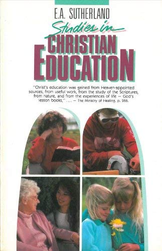 Beispielbild fr Studies in Christian Education: Christ's Education Was Gained from Heaven-Appointed Sources, from Useful Work, from the Study of Scriptures, from Nat zum Verkauf von ThriftBooks-Atlanta