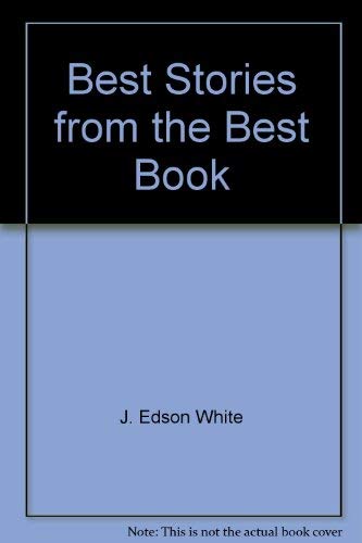 Beispielbild fr Best Stories from the Best Book: And Thou Shalt Teach Them Diligently Unto Thy Children zum Verkauf von Eatons Books and Crafts