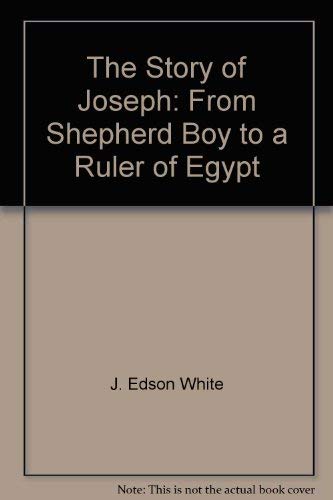 Stock image for The Story of Joseph: From Shepherd Boy to a Ruler of Egypt for sale by Eatons Books and Crafts