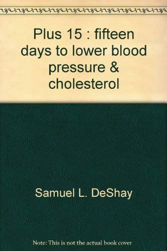 9780945460169: Plus 15 : fifteen days to lower blood pressure & cholesterol