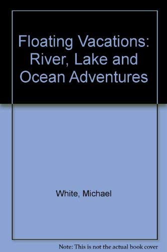 9780945465324: Floating Vacations: River, Lake and Ocean Adventures