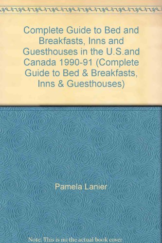 Beispielbild fr Complete Guide to Bed and Breakfast, Inn and Guesthouses in the United States and Canada, 1990-9: 1 Ed. (Complete Guide to Bed & Breakfasts, Inns & Guesthouses) zum Verkauf von BooksRun