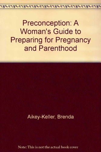 Stock image for Preconception : A Woman's Guide to Pregnancy and Parenthood for sale by Books to Die For