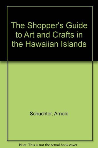 Imagen de archivo de The Shopper's Guide to Art and Crafts in the Hawaiian Islands a la venta por Aaron Books