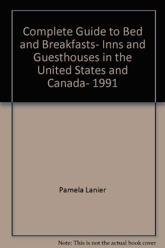 Beispielbild fr Complete Guide to Bed and Breakfasts, Inns and Guesthouses in the United States and Canada, 1991 (Complete Guide to Bed & Breakfasts, Inns & Guesthouses) zum Verkauf von Robinson Street Books, IOBA