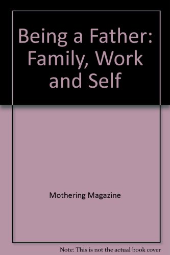 Beispielbild fr Being a Father: Family, Work and Self zum Verkauf von Wonder Book