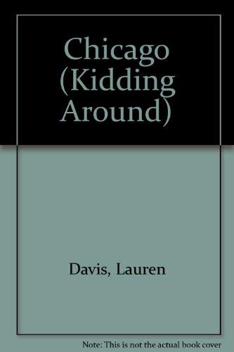 Imagen de archivo de Kidding Around Chicago: A Young Person's Guide to the City a la venta por HPB-Ruby