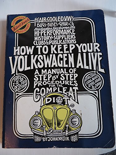 Imagen de archivo de How to Keep Your Volkswagen Alive: A Manual of Step by Step Procedures for the Compleat Idiot (Illustrated) (John Muir Idiot Book Auto Series) a la venta por GoldenWavesOfBooks