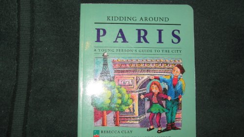 Beispielbild fr Kidding Around Paris: A Young Person's Guide to the City (Kidding Around Series) zum Verkauf von Books Unplugged