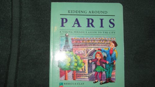 9780945465829: Kidding Around Paris: A Young Persons' Guide to the City