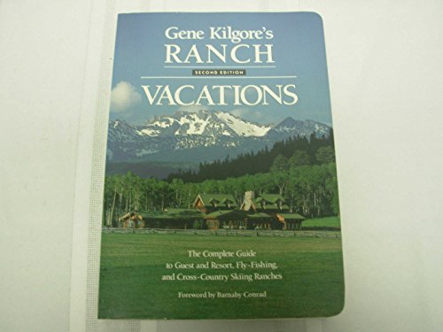 Beispielbild fr Ranch Vacations: The Complete Guide to Guest Resorts, Fly-fishing, and Cross-country Skiing Ranches (Gene Kilgore's Ranch Vacations) zum Verkauf von Wonder Book