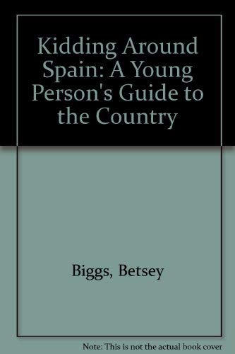 Stock image for Kidding Around Spain: A Young Person's Guide to the Country for sale by POQUETTE'S BOOKS