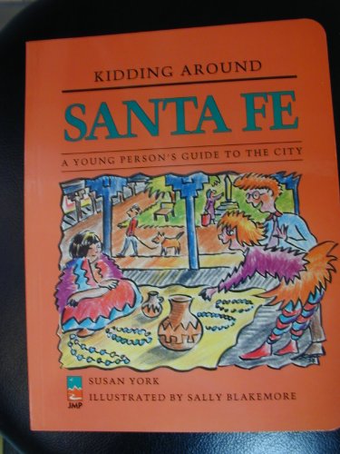 9780945465997: Kidding Around Santa Fe: A Young Person's Guide to the City