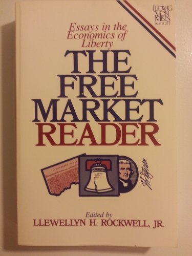 Stock image for The Free Market Reader: Essays in the Economics of Liberty for sale by Front Cover Books