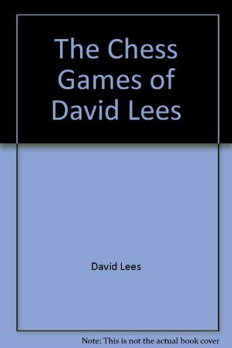 The Chess Games of David Lees.