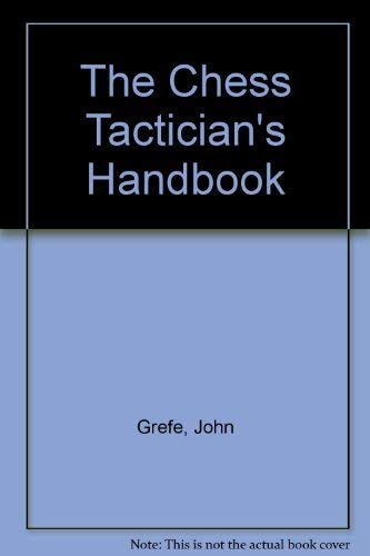 Chess Tactician's Handbook (9780945470366) by John Grefe