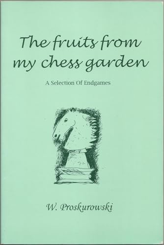 The Fruits of my Chess Garden - A Selection of Endgames