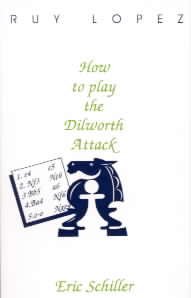 Imagen de archivo de Ruy Lopez: How to Play the Dilworth Attack a la venta por Half Price Books Inc.