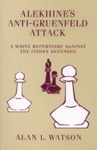 Beispielbild fr Alekhine's Anti-Gruenfeld Attack: A White Repertoire Against the Ind. Def. zum Verkauf von WTP Books
