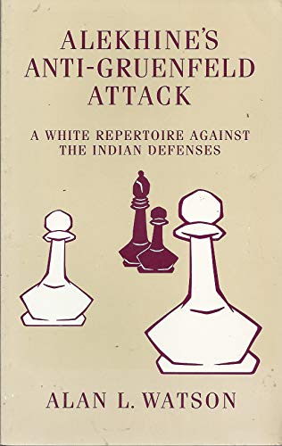 Stock image for Alekhine's Anti-Gruenfeld Attack: A White Repertoire Against the Ind. Def. for sale by WTP Books