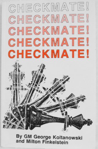 9780945470748: Checkmate! The Patterns of the Winning Mating Attacks and How to Achieve Them