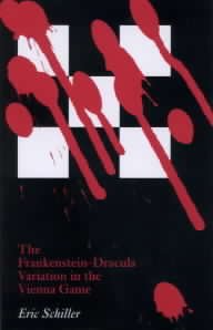 The Frankenstein-Dracula Variation in the Vienna Game of Chess - Schiller,  Eric: 9784871874465 - AbeBooks