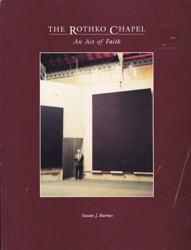 Beispielbild fr The Rothko Chapel: An Act of Faith zum Verkauf von Idaho Youth Ranch Books