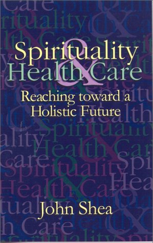 Imagen de archivo de Spirituality & Health Care: Reaching toward a Holistic Future (Special Topics in Health and Faith) a la venta por SecondSale