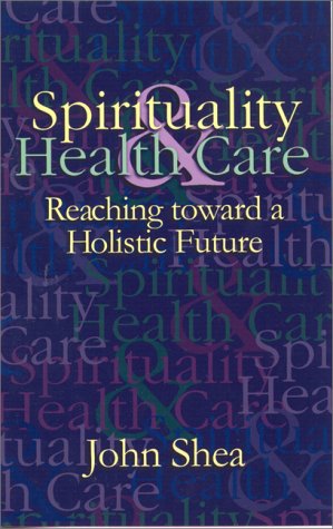 Stock image for Spirituality & Health Care: Reaching toward a Holistic Future (Special Topics in Health and Faith) for sale by SecondSale