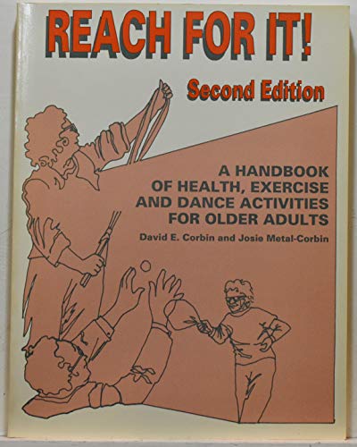 Stock image for Reach for It : A Handbook of Health, Exercise and Dance Activities for Older Adults for sale by Better World Books