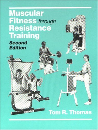 Muscular Fitness Through Resistance Training (9780945483090) by Thomas, Tom