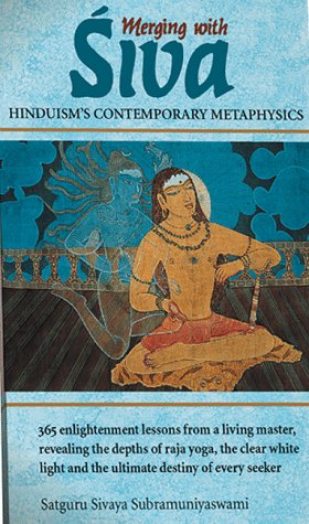 Stock image for Merging With Siva: Hinduism's Contemporary Metaphysics. 365 Enlightenment Lessons From a Living Master, Revealing the Depths of Raja Yoga, the Clear White Light and the Ultimate Destiny of Every Seeker for sale by The Bookseller