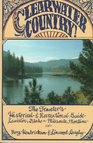 9780945519119: Clearwater Country!: The Traveler's Historical and Recreational Guide : Lewiston, Idaho-Missoula, Montana [Idioma Ingls]