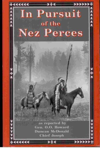 Beispielbild fr In Pursuit of the Nez Perces: The Nez Perce War of 1877 zum Verkauf von SecondSale