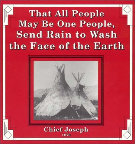 That All People May Be One People, Send Rain to Wash the Face of the Earth (9780945519157) by Joseph, Nez Perce Chief