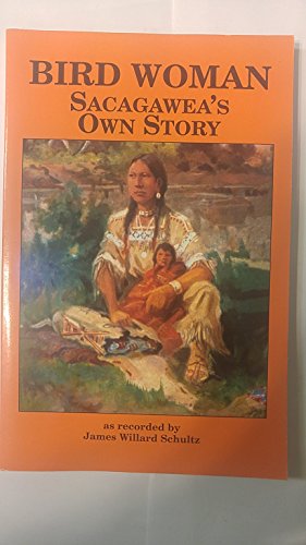 Stock image for BIRD WOMAN: SACAGAWEA'S OWN STORY for sale by David H. Gerber Books (gerberbooks)