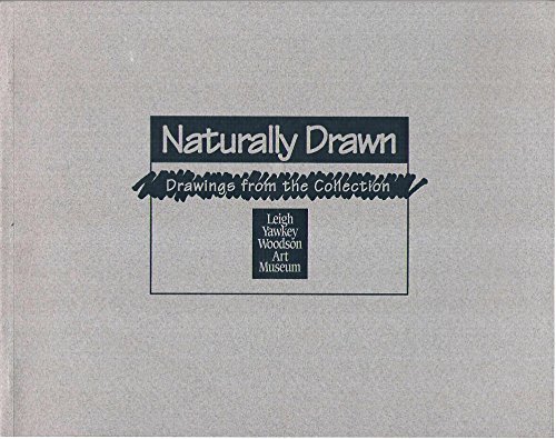 Imagen de archivo de Naturally Drawn : Drawings From The Collection a la venta por M. W. Cramer Rare and Out Of Print Books