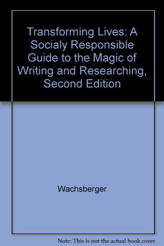 Stock image for Transforming Lives: A Socialy Responsible Guide to the Magic of Writing and Researching, Second Edition for sale by Mr. Bookman