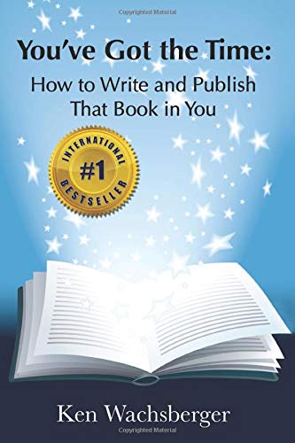 Stock image for You've Got the Time: How to Write and Publish That Book in You for sale by SecondSale