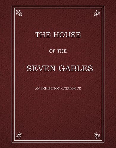 9780945558255: The House of the Seven Gables /anglais: An Exhibition Catalogue