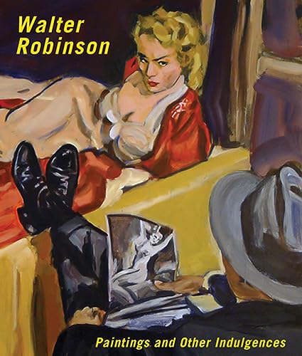 Stock image for Walter Robinson: Paintings and Other Indulgences for sale by Lakeside Books