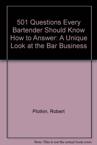 Stock image for 501 Questions Every Bartender Should Know How to Answer: A Unique Look at the Bar Business for sale by ThriftBooks-Atlanta