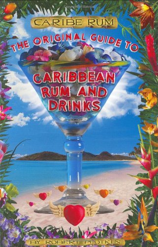 Beispielbild fr Caribe Rum : The Original Guide to Caribbean Rum and Drinks zum Verkauf von Better World Books: West