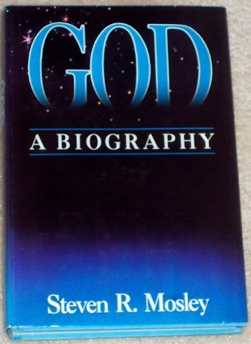 God, a Biography (9780945564034) by Mosley, Steven R.