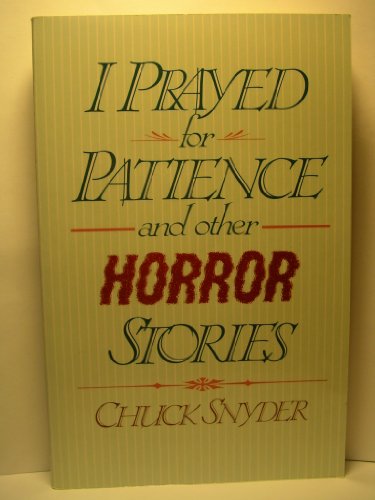 Imagen de archivo de I prayed for patience, and other horror stories a la venta por Wonder Book