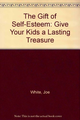 9780945564096: The Gift of Self-Esteem: Give Your Kids a Lasting Treasure