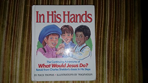 Beispielbild fr In His Hands: The Continuing Adventures of What Would Jesus Do? zum Verkauf von Wonder Book