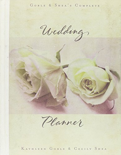 Stock image for Goble and Shea's Complete Wedding Planner for sale by ThriftBooks-Atlanta