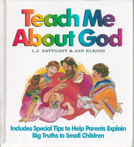 Teach Me about God (9780945564645) by Sattgast, L.J.; Elkins, Jan